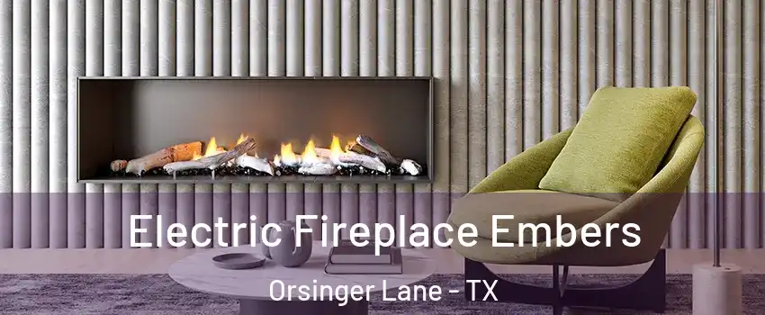 Electric Fireplace Embers Orsinger Lane - TX