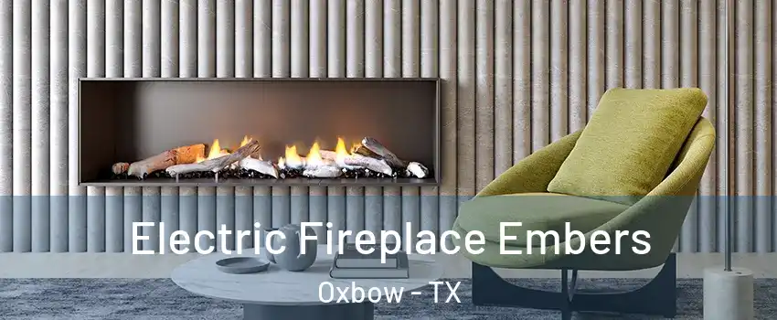 Electric Fireplace Embers Oxbow - TX