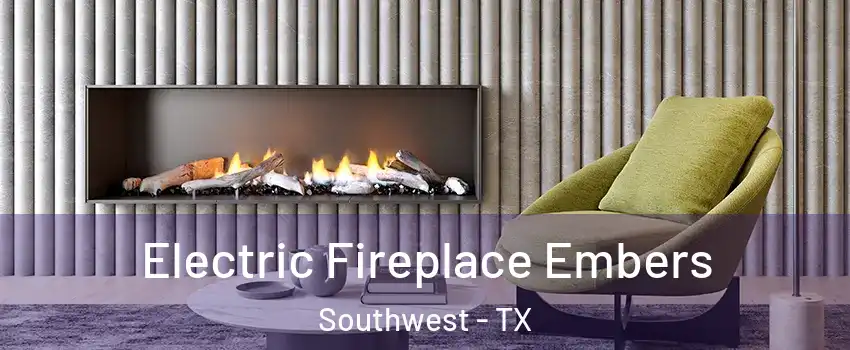 Electric Fireplace Embers Southwest - TX