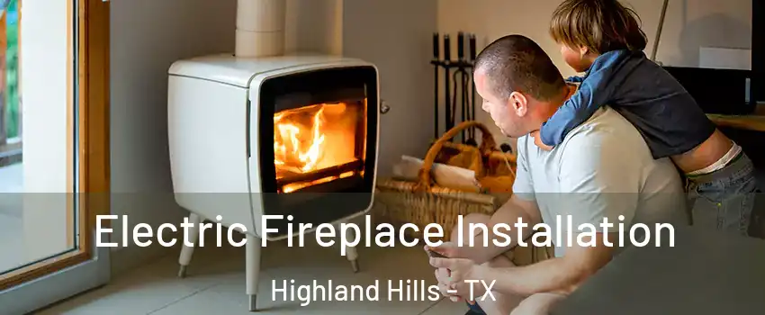 Electric Fireplace Installation Highland Hills - TX