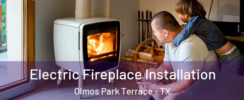 Electric Fireplace Installation Olmos Park Terrace - TX