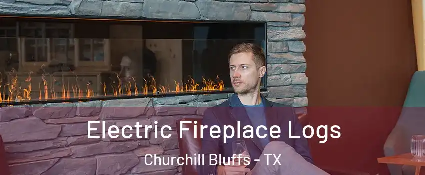 Electric Fireplace Logs Churchill Bluffs - TX