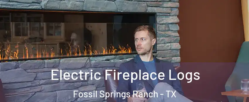 Electric Fireplace Logs Fossil Springs Ranch - TX