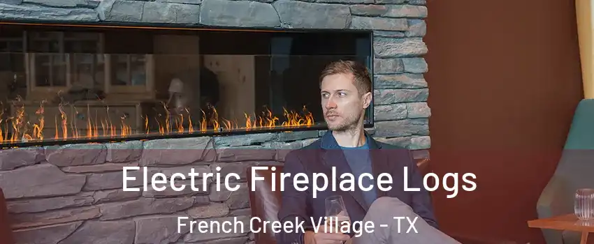 Electric Fireplace Logs French Creek Village - TX