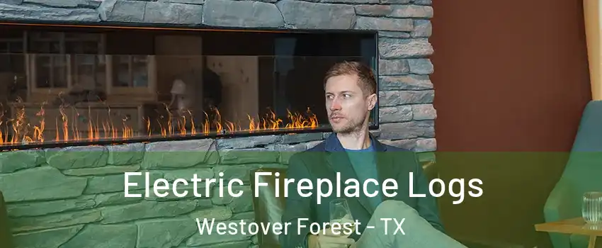 Electric Fireplace Logs Westover Forest - TX