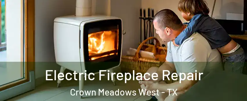 Electric Fireplace Repair Crown Meadows West - TX