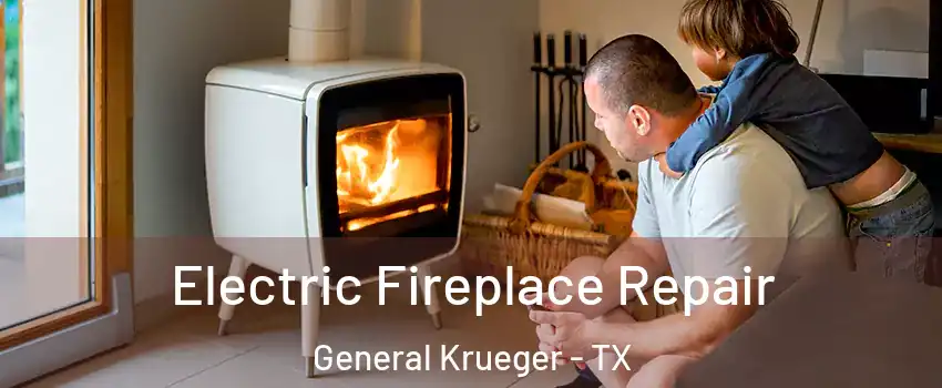 Electric Fireplace Repair General Krueger - TX