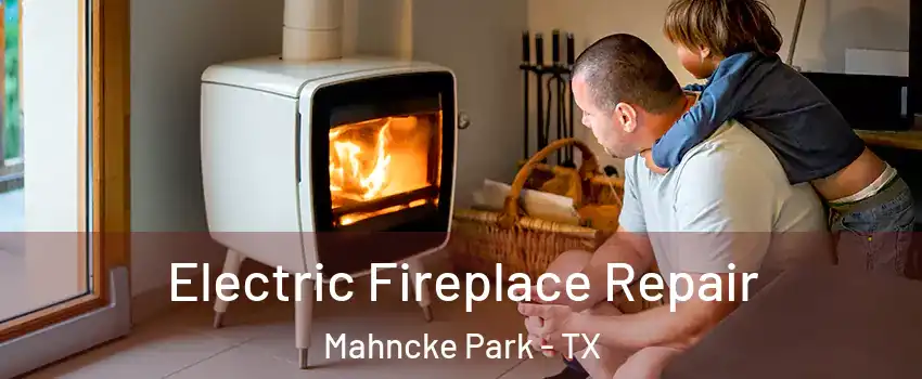 Electric Fireplace Repair Mahncke Park - TX