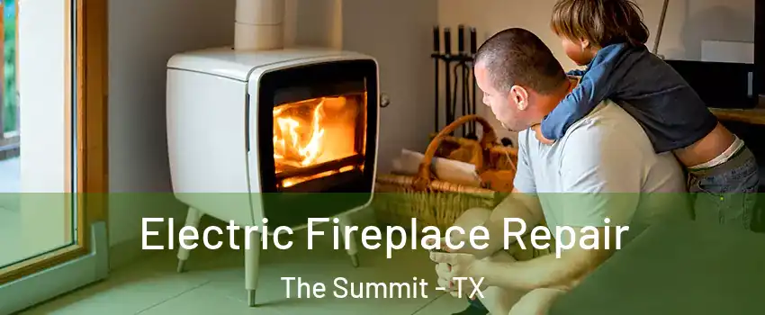 Electric Fireplace Repair The Summit - TX