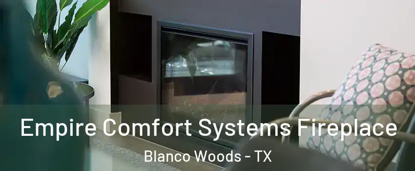 Empire Comfort Systems Fireplace Blanco Woods - TX