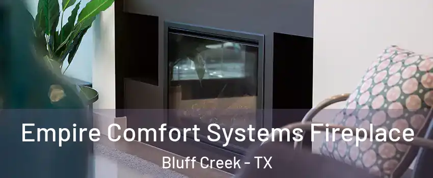 Empire Comfort Systems Fireplace Bluff Creek - TX