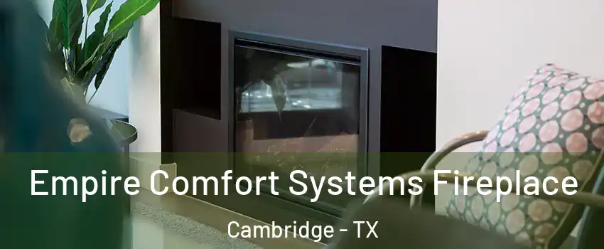 Empire Comfort Systems Fireplace Cambridge - TX