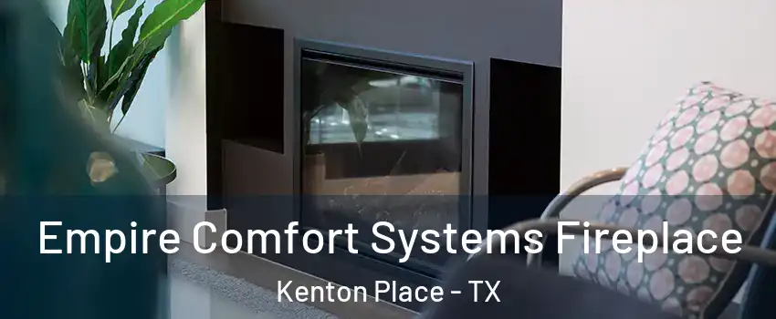 Empire Comfort Systems Fireplace Kenton Place - TX