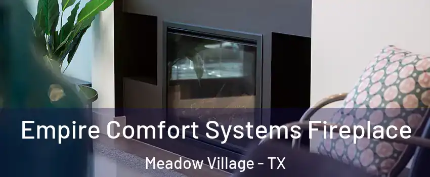 Empire Comfort Systems Fireplace Meadow Village - TX