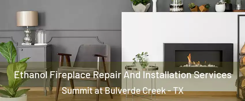 Ethanol Fireplace Repair And Installation Services Summit at Bulverde Creek - TX