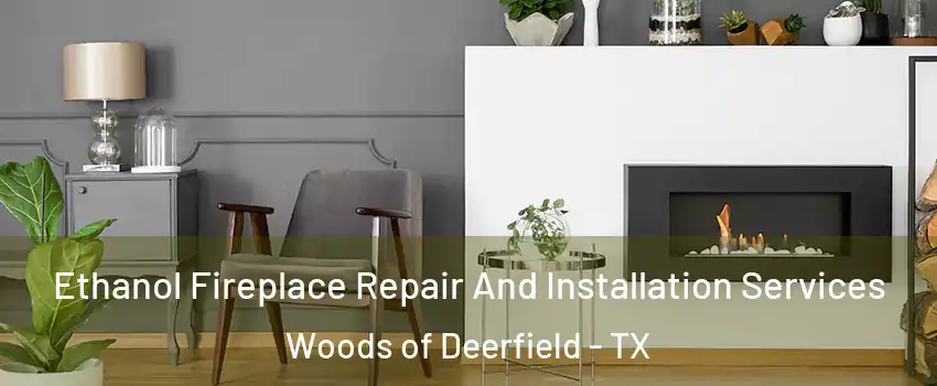 Ethanol Fireplace Repair And Installation Services Woods of Deerfield - TX