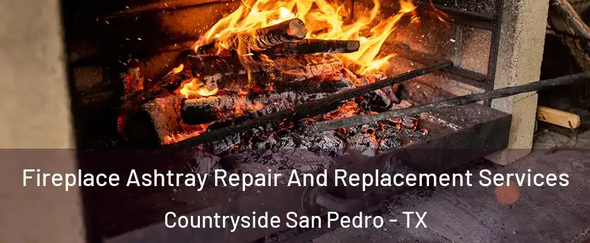 Fireplace Ashtray Repair And Replacement Services Countryside San Pedro - TX