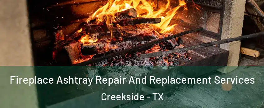 Fireplace Ashtray Repair And Replacement Services Creekside - TX