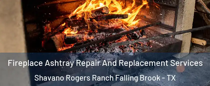 Fireplace Ashtray Repair And Replacement Services Shavano Rogers Ranch Falling Brook - TX