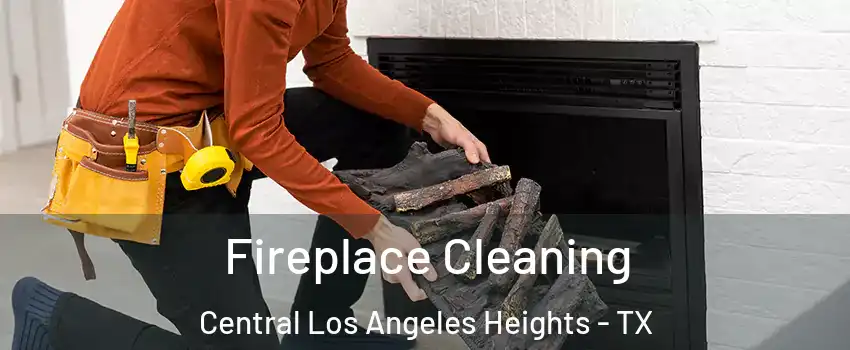 Fireplace Cleaning Central Los Angeles Heights - TX