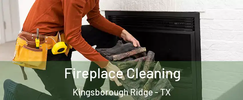 Fireplace Cleaning Kingsborough Ridge - TX