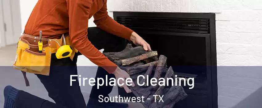 Fireplace Cleaning Southwest - TX