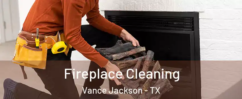 Fireplace Cleaning Vance Jackson - TX