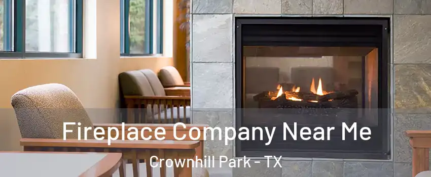 Fireplace Company Near Me Crownhill Park - TX