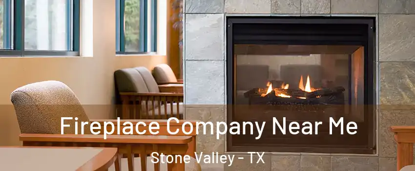 Fireplace Company Near Me Stone Valley - TX