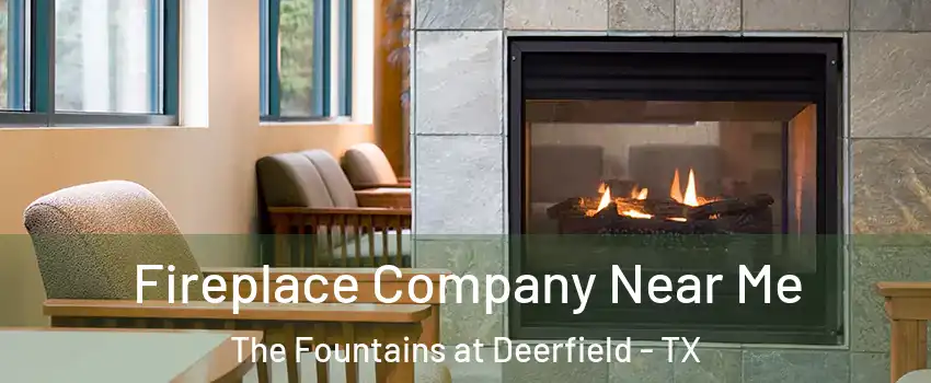 Fireplace Company Near Me The Fountains at Deerfield - TX