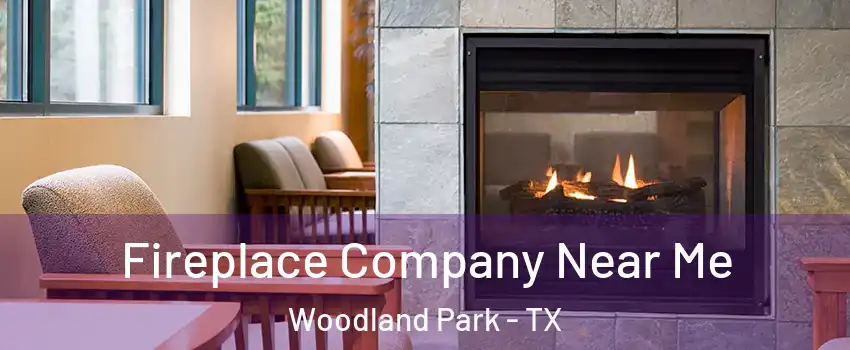 Fireplace Company Near Me Woodland Park - TX