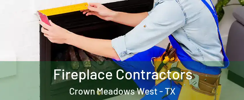 Fireplace Contractors Crown Meadows West - TX