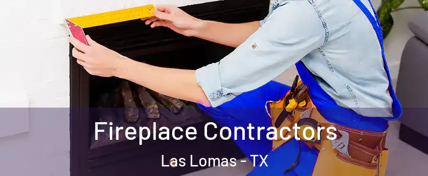 Fireplace Contractors Las Lomas - TX