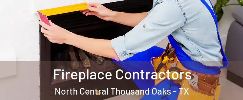 Fireplace Contractors North Central Thousand Oaks - TX