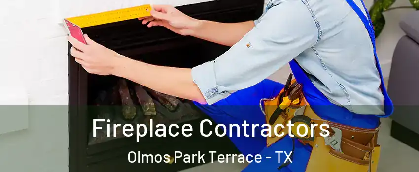 Fireplace Contractors Olmos Park Terrace - TX