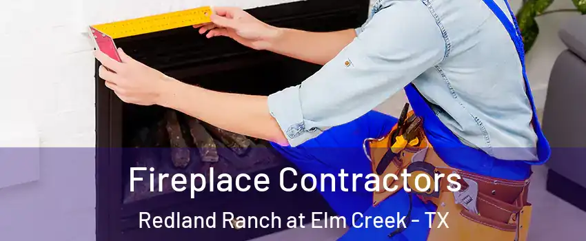 Fireplace Contractors Redland Ranch at Elm Creek - TX