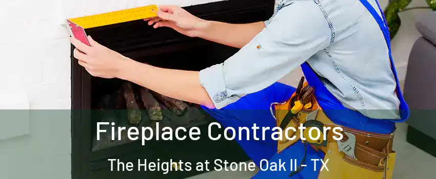 Fireplace Contractors The Heights at Stone Oak II - TX