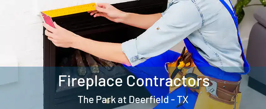 Fireplace Contractors The Park at Deerfield - TX