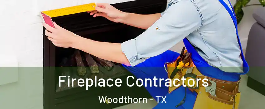 Fireplace Contractors Woodthorn - TX