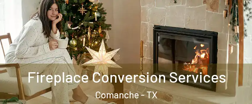 Fireplace Conversion Services Comanche - TX