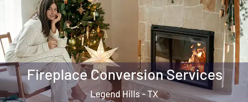 Fireplace Conversion Services Legend Hills - TX