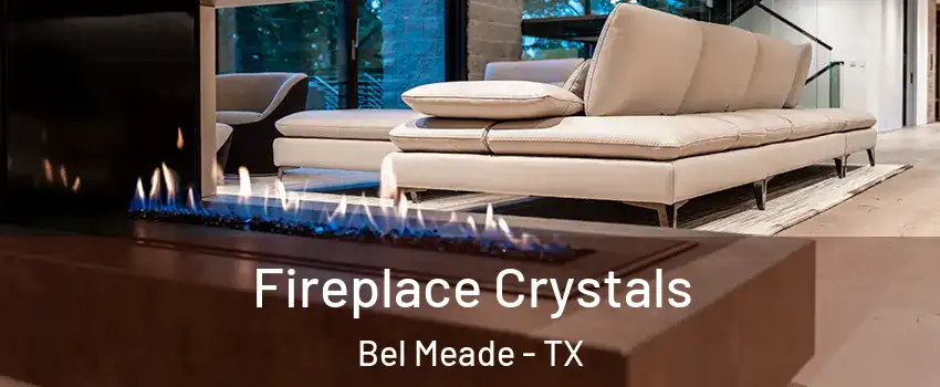 Fireplace Crystals Bel Meade - TX