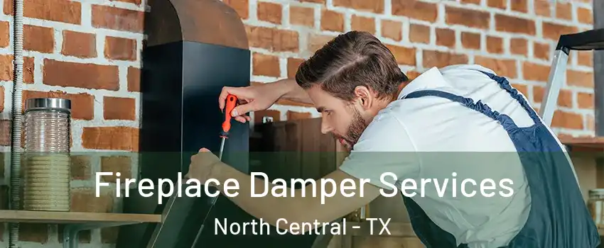 Fireplace Damper Services North Central - TX