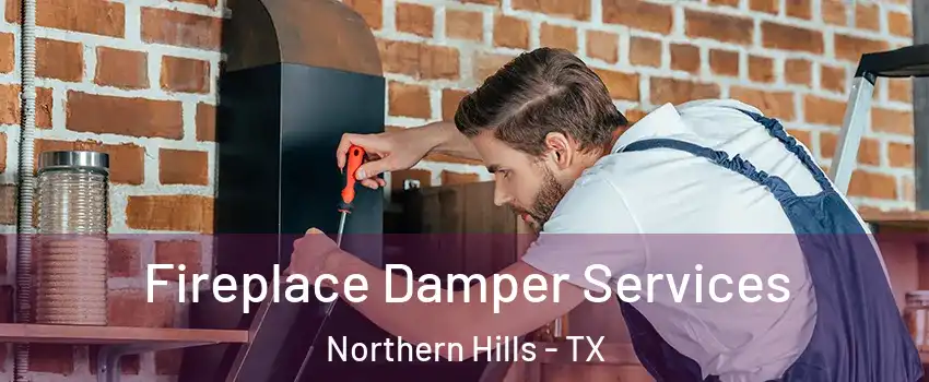 Fireplace Damper Services Northern Hills - TX