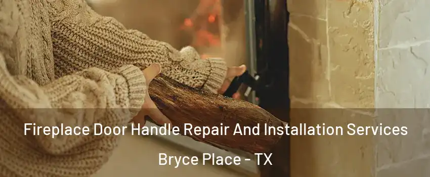 Fireplace Door Handle Repair And Installation Services Bryce Place - TX