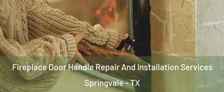 Fireplace Door Handle Repair And Installation Services Springvale - TX