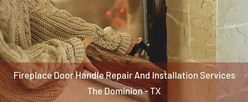 Fireplace Door Handle Repair And Installation Services The Dominion - TX