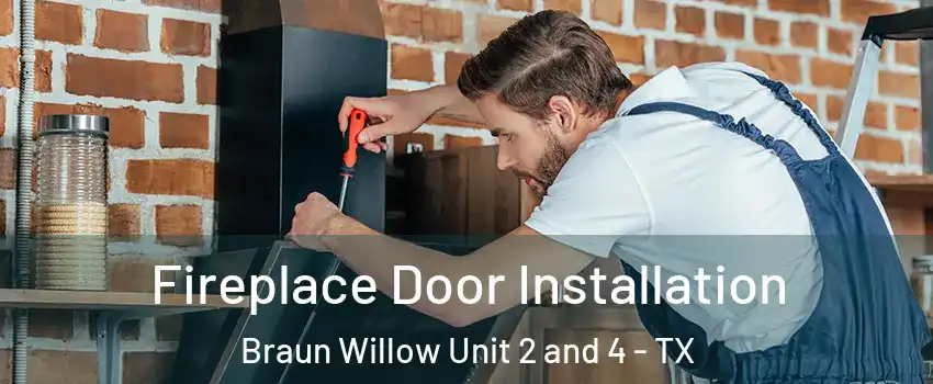 Fireplace Door Installation Braun Willow Unit 2 and 4 - TX