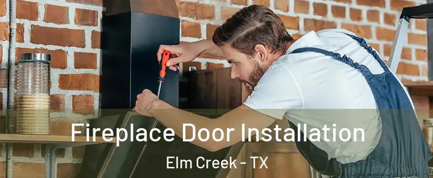 Fireplace Door Installation Elm Creek - TX