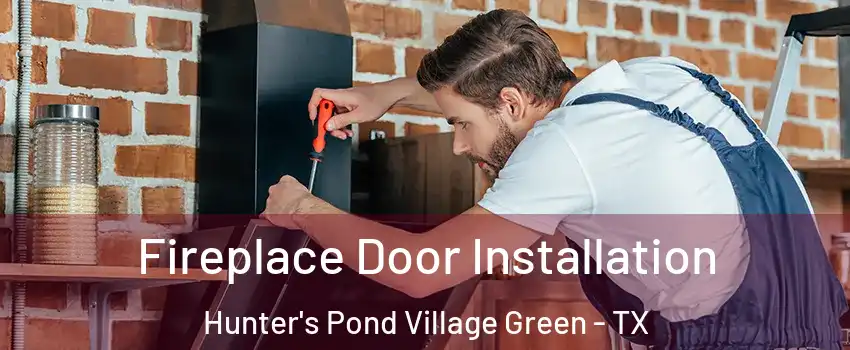 Fireplace Door Installation Hunter's Pond Village Green - TX